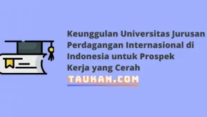 Keunggulan Universitas Jurusan Perdagangan Internasional di Indonesia untuk Prospek Kerja yang Cerah
