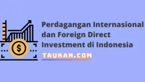 Perdagangan Internasional dan Foreign Direct Investment di Indonesia