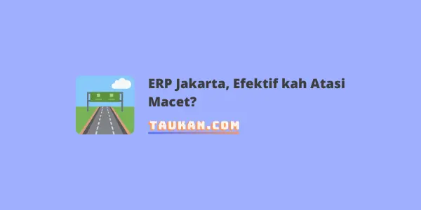 ERP Jakarta, Efektif kah Atasi Macet?