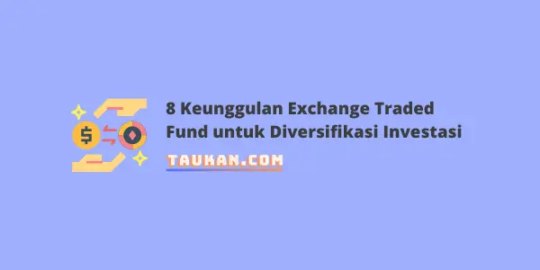 8 Keunggulan Exchange Traded Fund untuk Diversifikasi Investasi