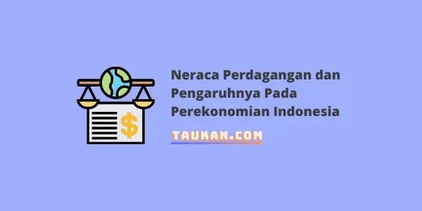 Neraca Perdagangan dan Pengaruhnya Pada Perekonomian Indonesia