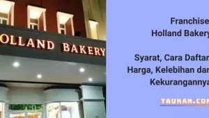 Franchise Holland Bakery, Syarat, Cara Daftar, Harga, Kelebihan dan Kekurangannya