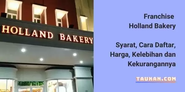 Franchise Holland Bakery, Syarat, Cara Daftar, Harga, Kelebihan dan Kekurangannya