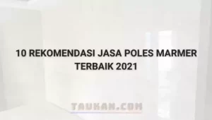10 Rekomendasi Jasa Poles Marmer Terbaik 2022