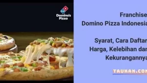 Franchise Domino Pizza Indonesia, Syarat, Cara Daftar, Harga dan Kelebihannya