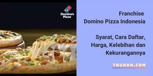 Franchise Domino Pizza Indonesia, Syarat, Cara Daftar, Harga dan Kelebihannya