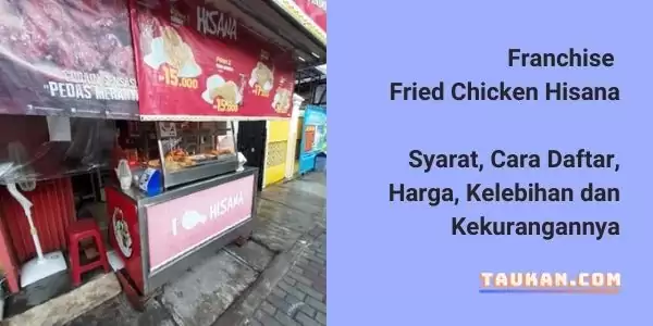 Franchise Fried Chicken Hisana, Syarat, Cara Daftar, Harga dan Kelebihannya