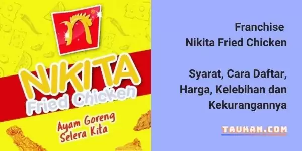 Franchise Nikita Fried Chicken, Syarat, Cara Daftar, Harga dan Kelebihannya