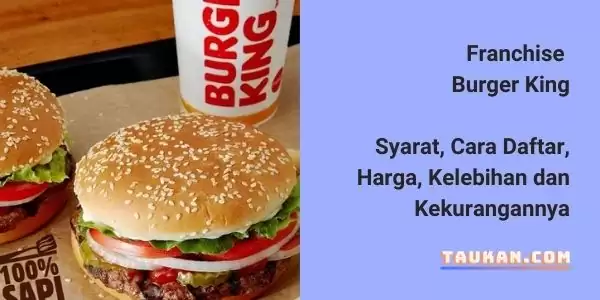 Franchise Burger King, Syarat, Cara Daftar, Harga dan Kelebihannya