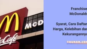 Franchise McDonalds Indonesia, Syarat, Cara Daftar, Harga dan Kelebihannya
