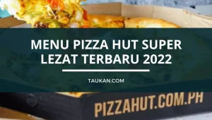Menu Pizza Hut Super Lezat Terbaru 2022