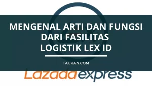 Mengenal Arti Dan Fungsi Dari Fasilitas Logistik LEX ID