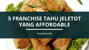 5 Franchise Tahu Jeletot yang Affordable