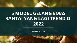 5 Model Gelang Emas Rantai yang Lagi Trend di 2023